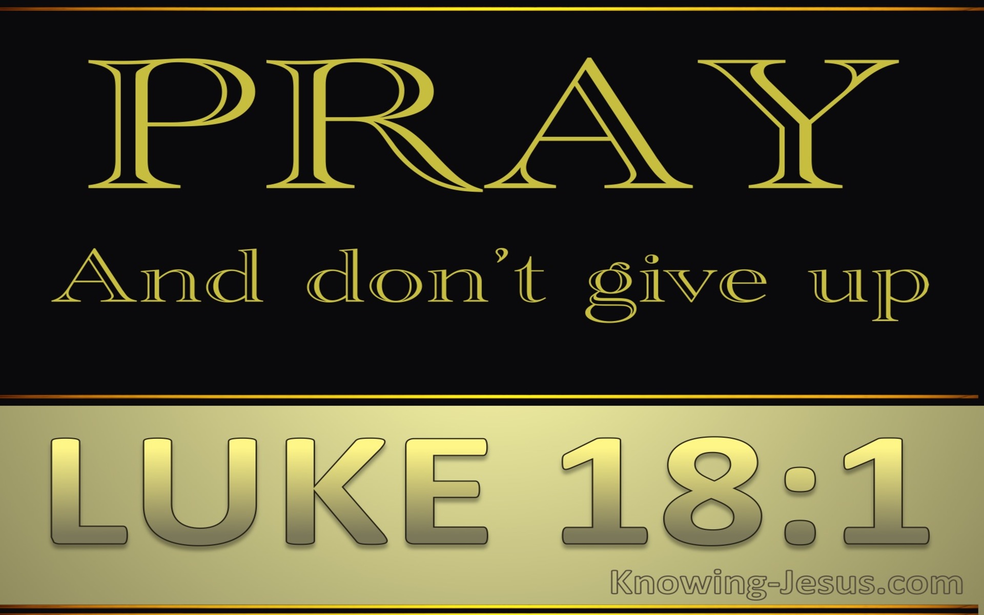 Luke 18:1 Pray And Do Not Lose Heart (black)